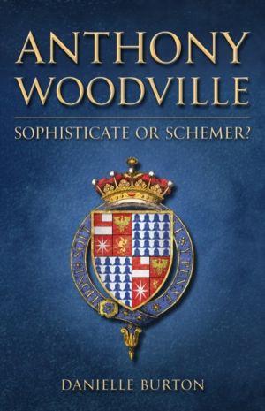 Anthony Woodville - Sophisticate or Schemer?