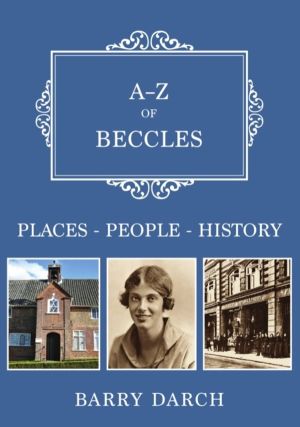A-Z of Beccles - Places-People-History