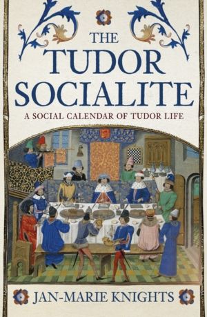Tudor Socialite - A Social Calendar of Tudor Life