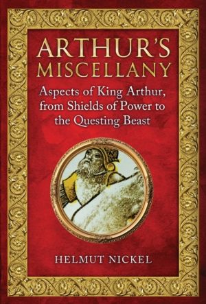 Arthur's Miscellany - Aspects of King Arthur, From Shields of Power to the