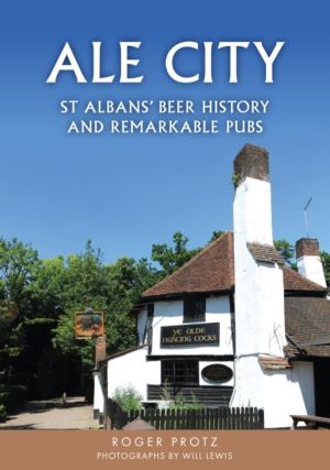 Ale City - St AlbansÔÇÖ Beer History and Remarkable Pubs
