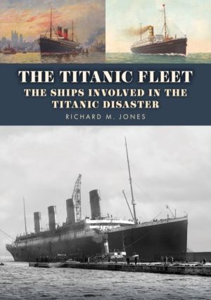 Titanic Fleet - The Ships Involved in the Titanic Disaster
