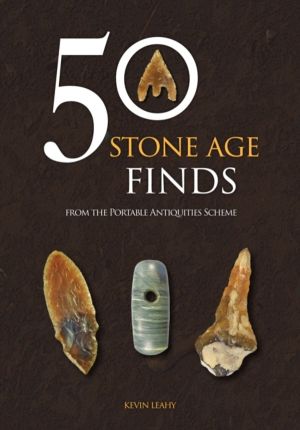 50 Stone Age Finds - From the Portable Antiquities Scheme