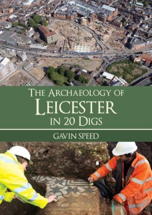 Archaeology of Leicester in 20 Digs