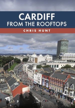 Cardiff From the Rooftops