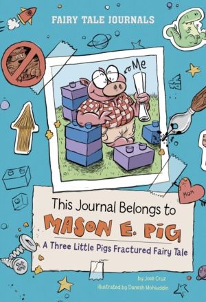 This Journal Belongs to Mason E. Pig - A Three Little Pigs Fractured Fairy