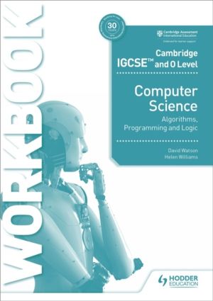 Cambridge IGCSE and O Level Computer Science Algorithms, Programming and Lo