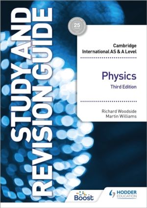 Cambridge International AS/A Level Physics Study and Revision Guide Third E