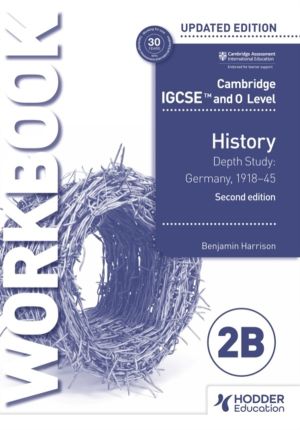 Cambridge IGCSE and O Level History Workbook 2B - Depth study: Germany, 191