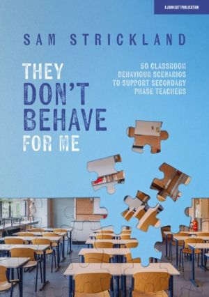 They DonÔÇÖt Behave for Me: 50 classroom behaviour scenarios to support tea