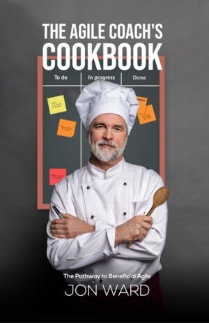 Agile Coach's Cookbook - The Pathway to Beneficial Agile