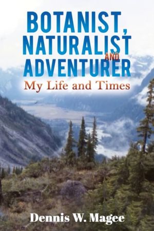 Botanist, Naturalist and Adventurer - My Life and Times