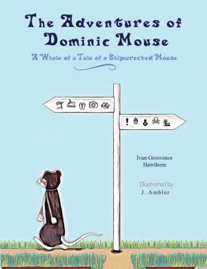 Adventures of Dominic Mouse - A Whale of a Tale of a Shipwrecked Mouse