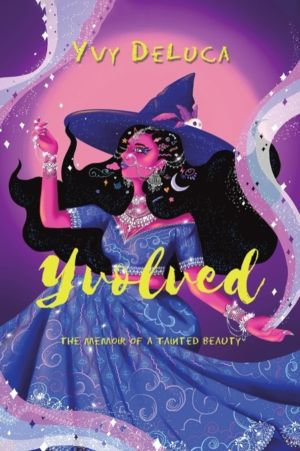 Yvolved - The Memoir of a Tainted Beauty