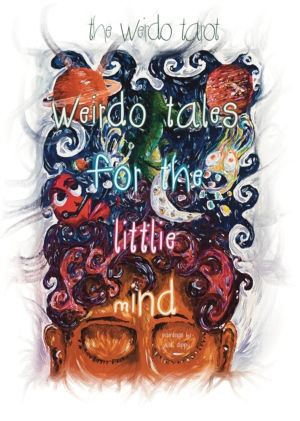 Weirdo Tales for the Littlie Mind - A collection of stories that push the b