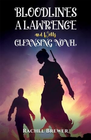 Bloodlines ÔÇô A Lawrence and Wells Cleansing Novel
