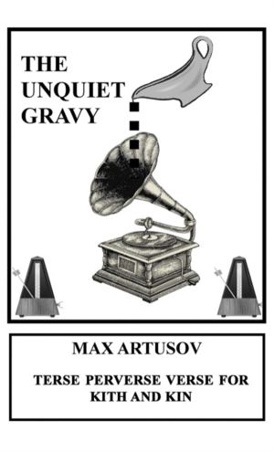Unquiet Gravy - Terse Perverse Verse for Kith and Kin