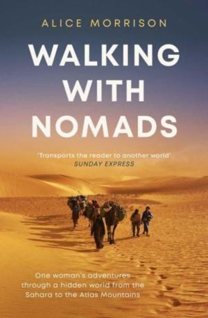 Walking with Nomads - One Woman's Adventures Through a Hidden World from th