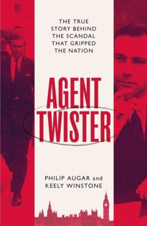 Agent Twister - John Stonehouse and the Scandal that Gripped the Nation ÔÇô