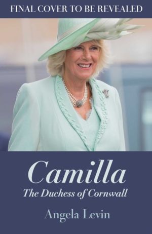 Camilla, Duchess of Cornwall - From Outcast to Future Queen Consort