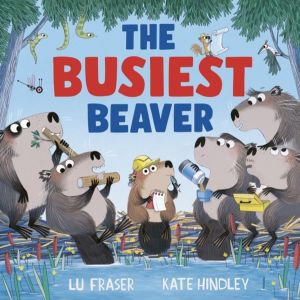 Busiest Beaver - from the creators of The Littlest Yak