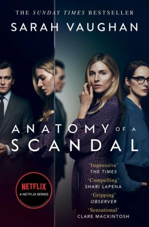 Anatomy of a Scandal - Now a major Netflix series