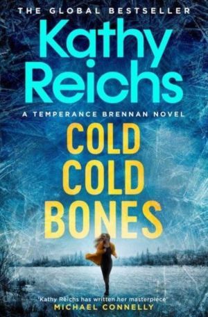 Cold, Cold Bones - 'Kathy Reichs has written her masterpiece' (Michael Conn