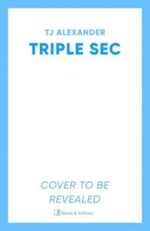 Triple Sec - A sizzling polyamorous rom-com, set in the glamorous world of