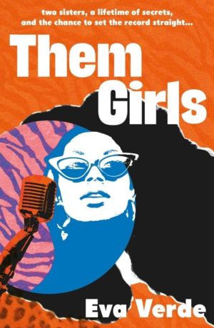 Them Girls - Two sisters, a lifetime of secrets, and the chance to set the