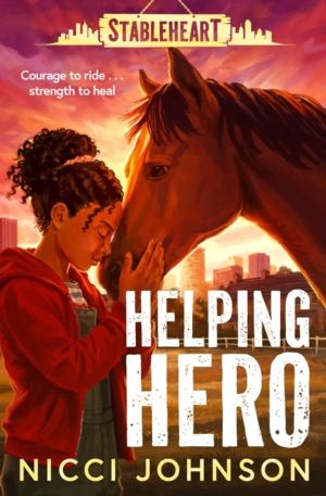 Stableheart: Helping Hero - An exciting new horse series with heart