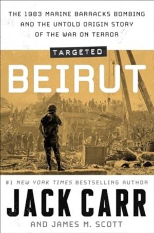 Targeted: Beirut - The 1983 Marine Barracks Bombing and the Untold Origin S