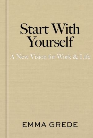 Start With Yourself - A New Vision for Work & Life