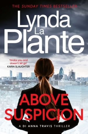 Above Suspicion - A gripping British police procedural (DI Anna Travis Book