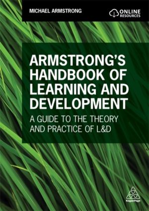 Armstrong's Handbook of Learning and Development - A Guide to the Theory an