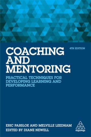 Coaching and Mentoring - Practical Techniques for Developing Learning and P
