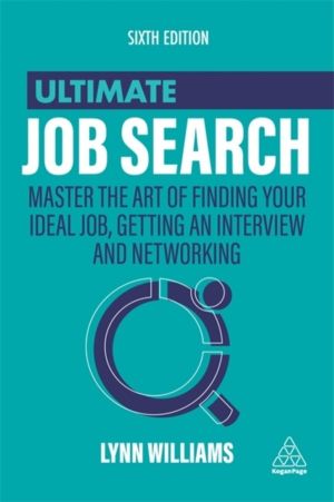 Ultimate Job Search - Master the Art of Finding Your Ideal Job, Getting an