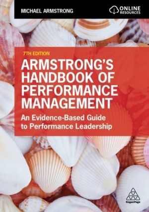 Armstrong's Handbook of Performance Management - An Evidence-Based Guide to
