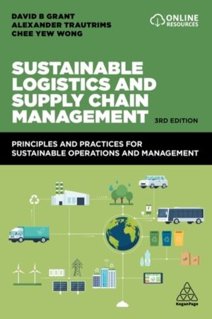 Sustainable Logistics and Supply Chain Management - Principles and Practice