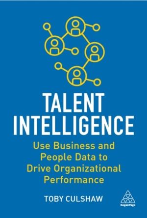 Talent Intelligence - Use Business and People Data to Drive Organizational