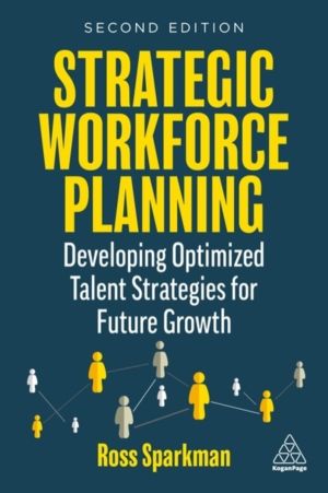 Strategic Workforce Planning - Developing Optimized Talent Strategies for F