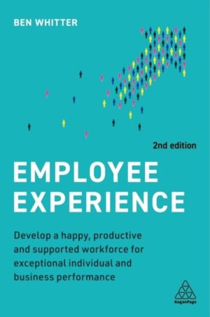 Employee Experience - Develop a Happy, Productive and Supported Workforce f