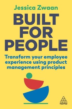 Built for People - Transform Your Employee Experience Using Product Managem