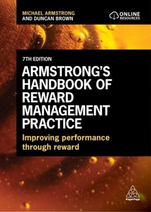 Armstrong's Handbook of Reward Management Practice - Improving Performance
