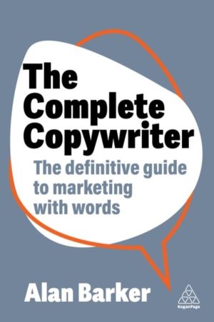 Complete Copywriter - The Definitive Guide to Marketing with Words