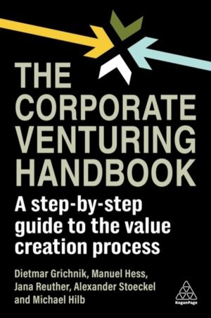 Corporate Venturing Handbook - A Step-by-Step Guide to the Value Creation P