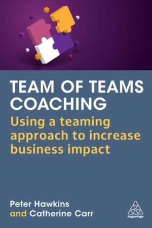 Team of Teams Coaching - Using a Teaming Approach to Increase Business Impa