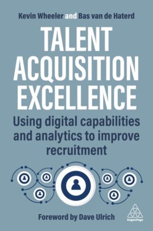 Talent Acquisition Excellence - Using Digital Capabilities and Analytics to