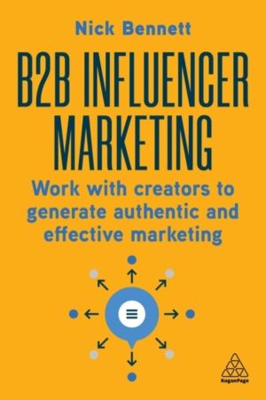 B2B Influencer Marketing - Work With Creators to Generate Authentic and Eff