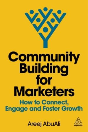Community Building for Marketers - How to Connect, Engage and Foster Growth