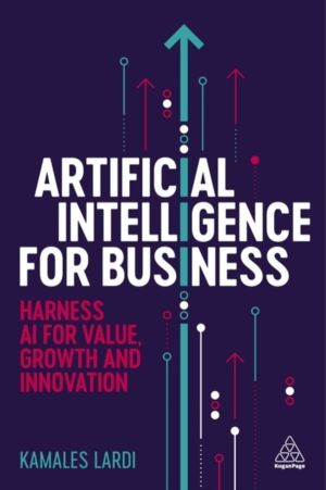 Artificial Intelligence for Business - Harness AI for Value, Growth and Inn